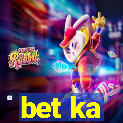 bet ka