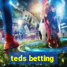 teds betting