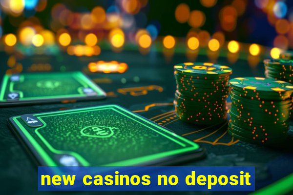 new casinos no deposit