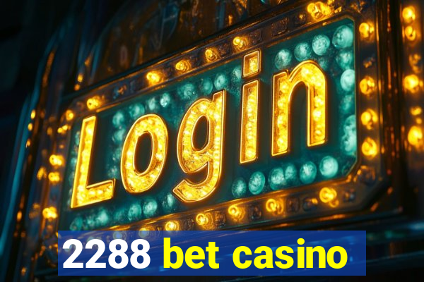 2288 bet casino