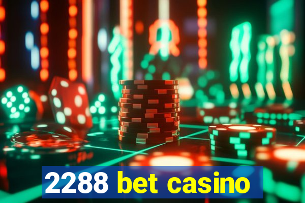 2288 bet casino