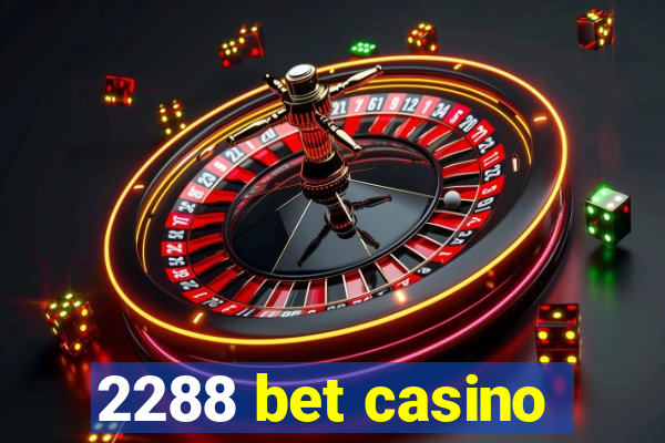 2288 bet casino