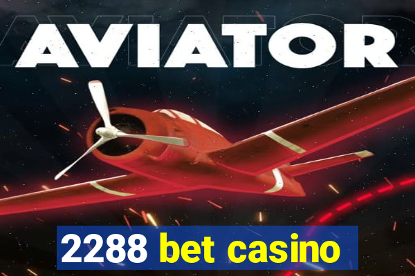 2288 bet casino