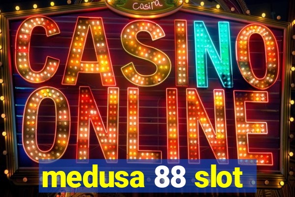 medusa 88 slot