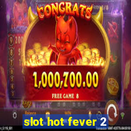 slot hot fever 2