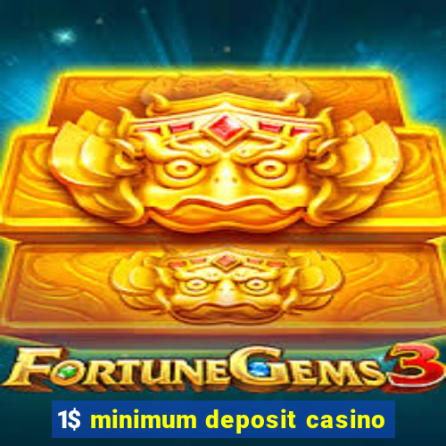 1$ minimum deposit casino