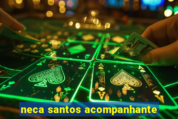 neca santos acompanhante