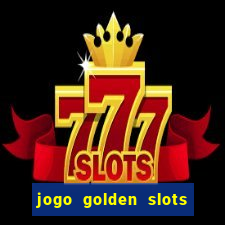 jogo golden slots paga mesmo