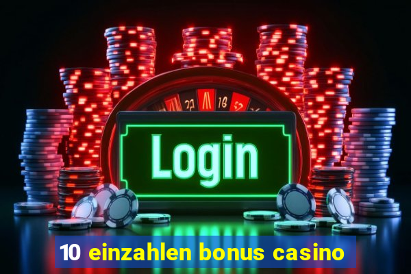 10 einzahlen bonus casino