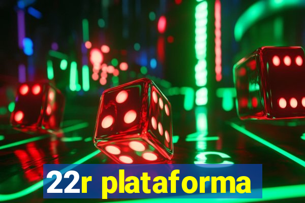 22r plataforma