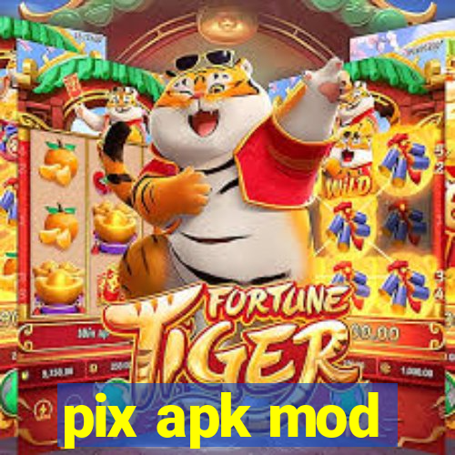 pix apk mod