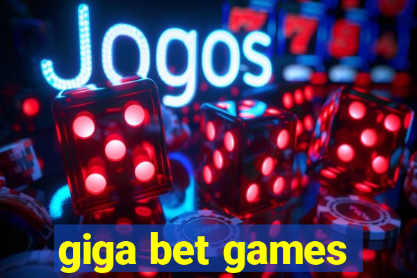 giga bet games