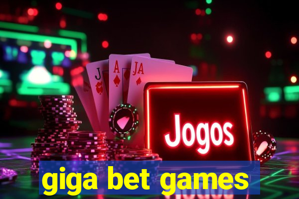 giga bet games