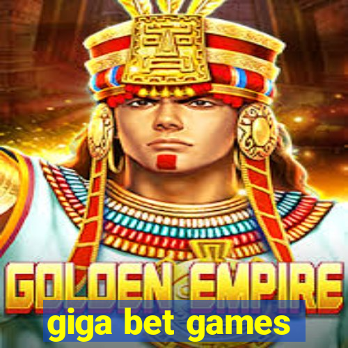 giga bet games