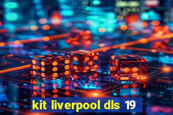 kit liverpool dls 19