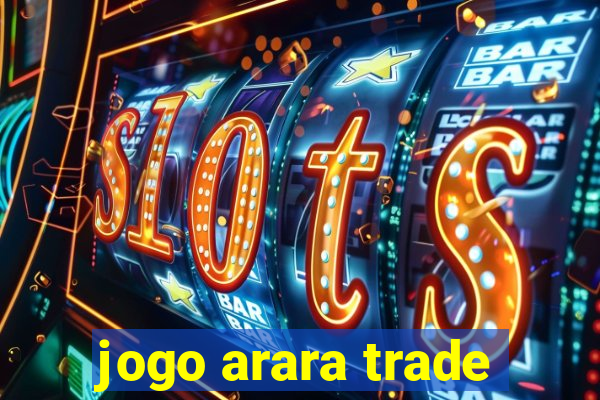 jogo arara trade