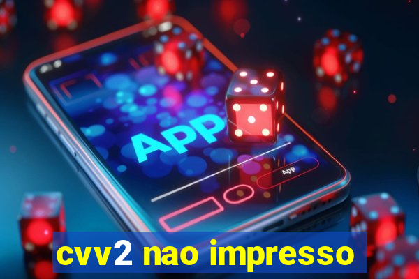 cvv2 nao impresso