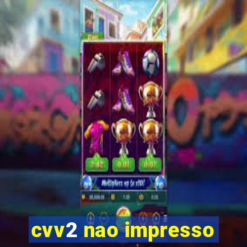 cvv2 nao impresso