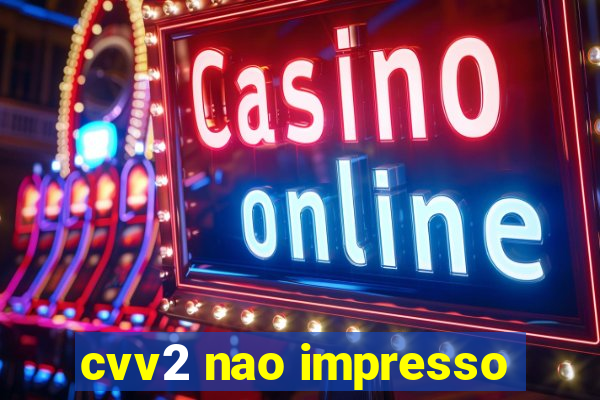 cvv2 nao impresso