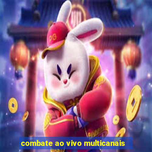 combate ao vivo multicanais