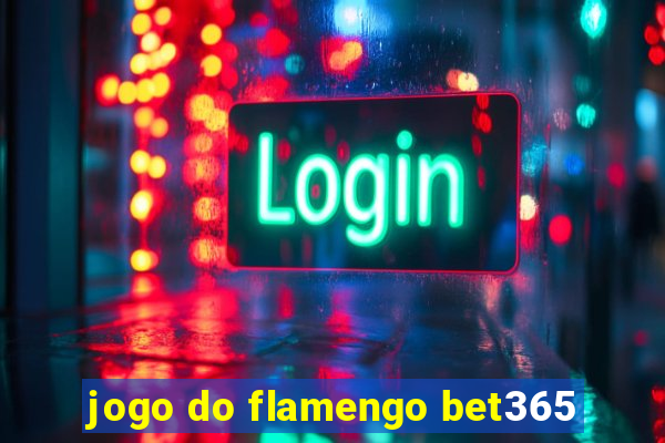 jogo do flamengo bet365