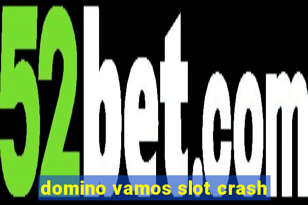 domino vamos slot crash