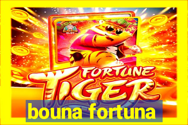 bouna fortuna