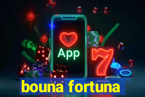 bouna fortuna