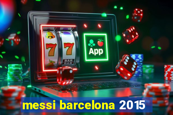 messi barcelona 2015