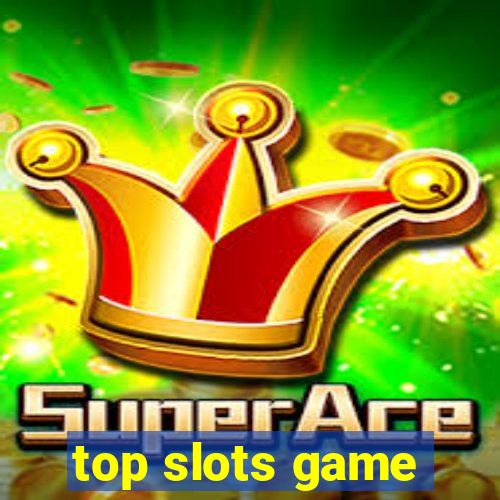 top slots game