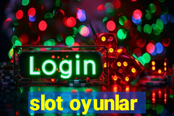 slot oyunlar