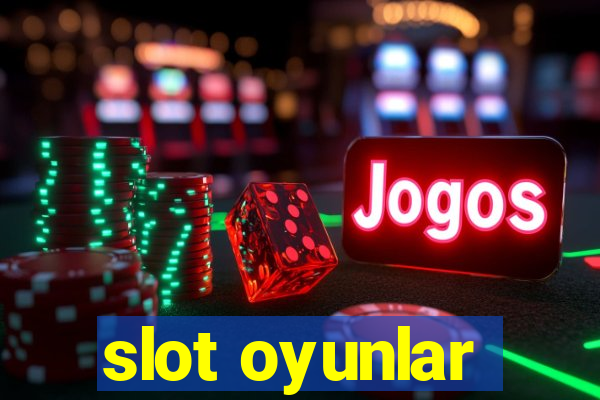 slot oyunlar