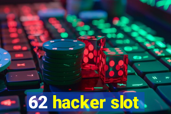 62 hacker slot