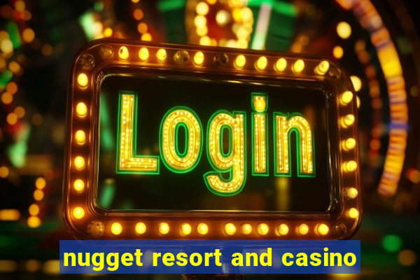 nugget resort and casino