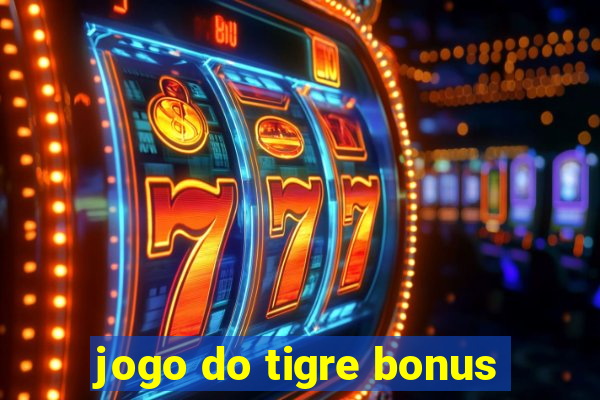 jogo do tigre bonus