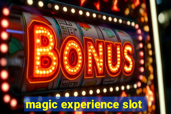 magic experience slot