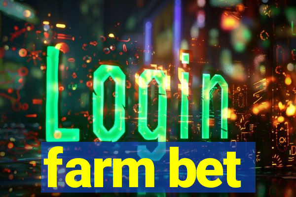 farm bet