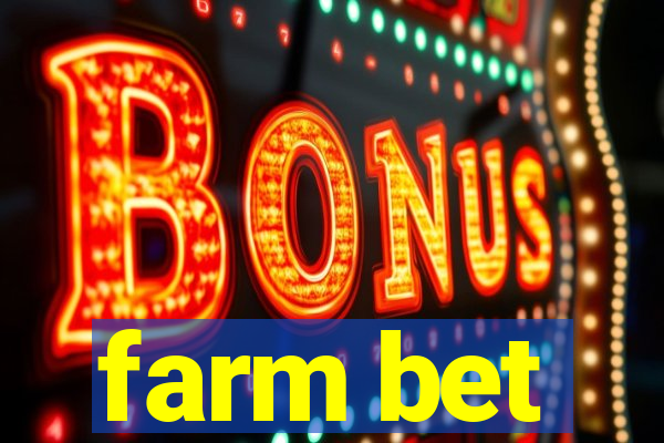 farm bet