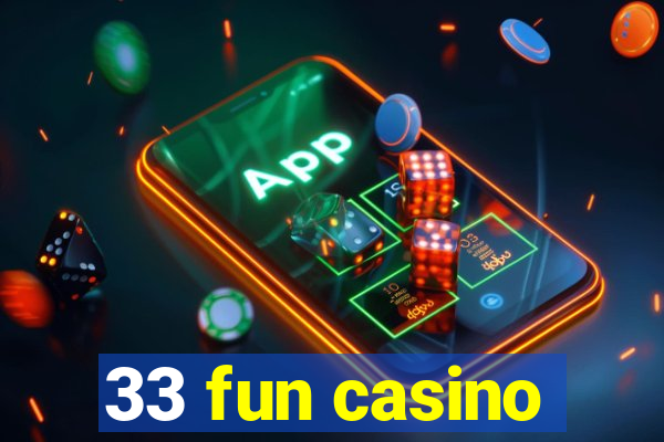 33 fun casino