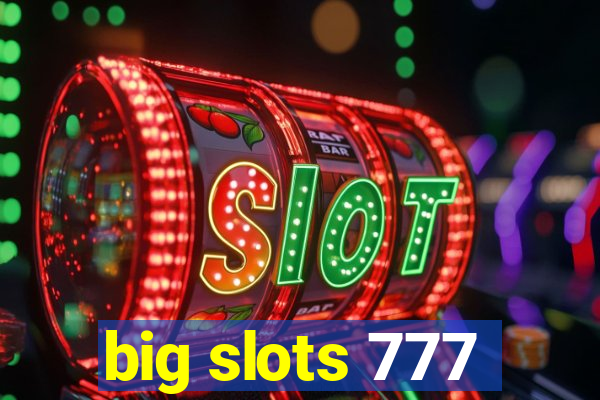 big slots 777