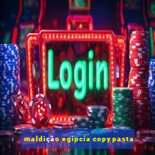 maldição egipcia copypasta