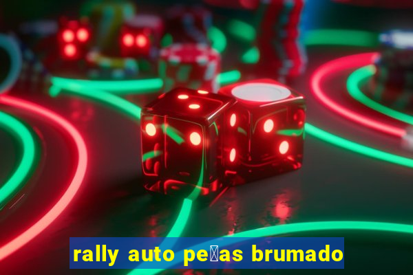 rally auto pe莽as brumado