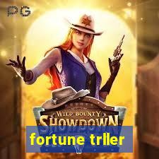 fortune trller