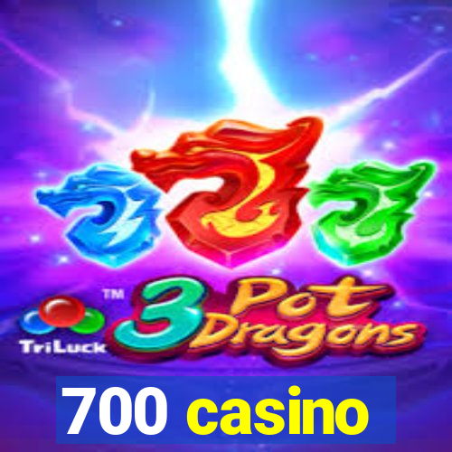 700 casino