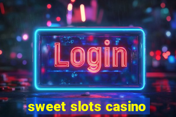 sweet slots casino