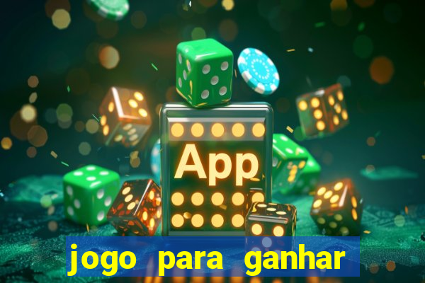 jogo para ganhar dinheiro gratis