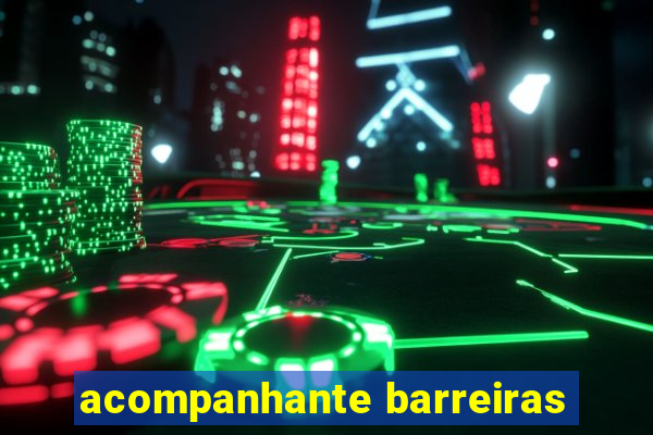 acompanhante barreiras