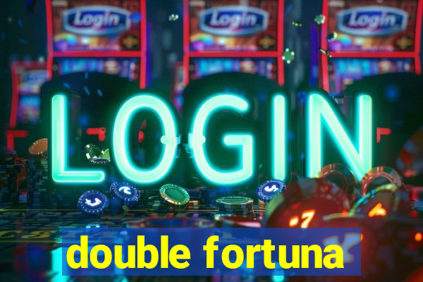 double fortuna