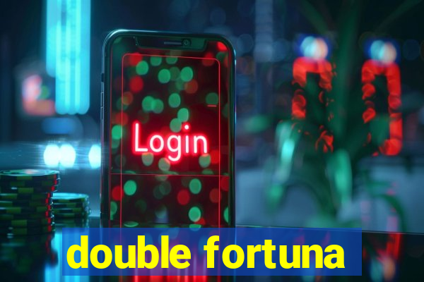 double fortuna