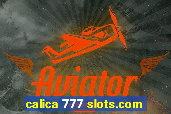 calica 777 slots.com